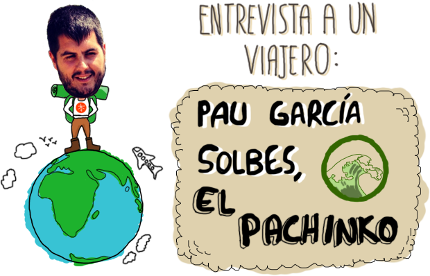Entrevista a un viajero: Pau García Solbes,  "El Pachinko".