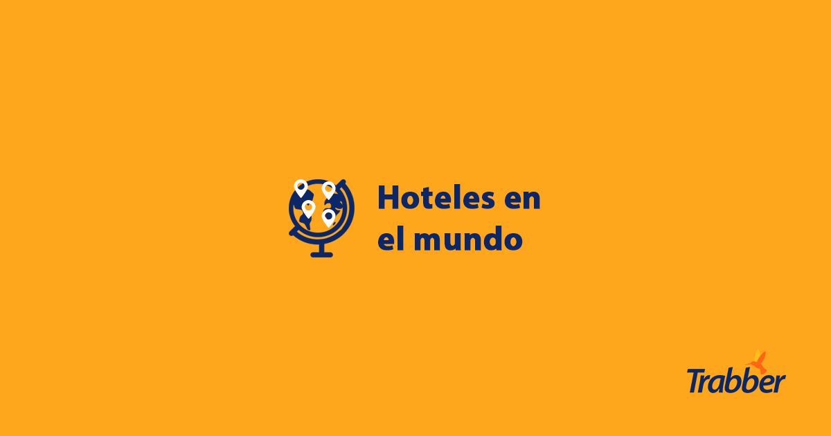 hoteles en el mundo trabber